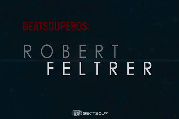 Beatsouperos: ROBERT FELTRER