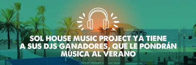 Sol House Music Project ya tiene a sus DJs ganadores,  que le pondrán música al verano