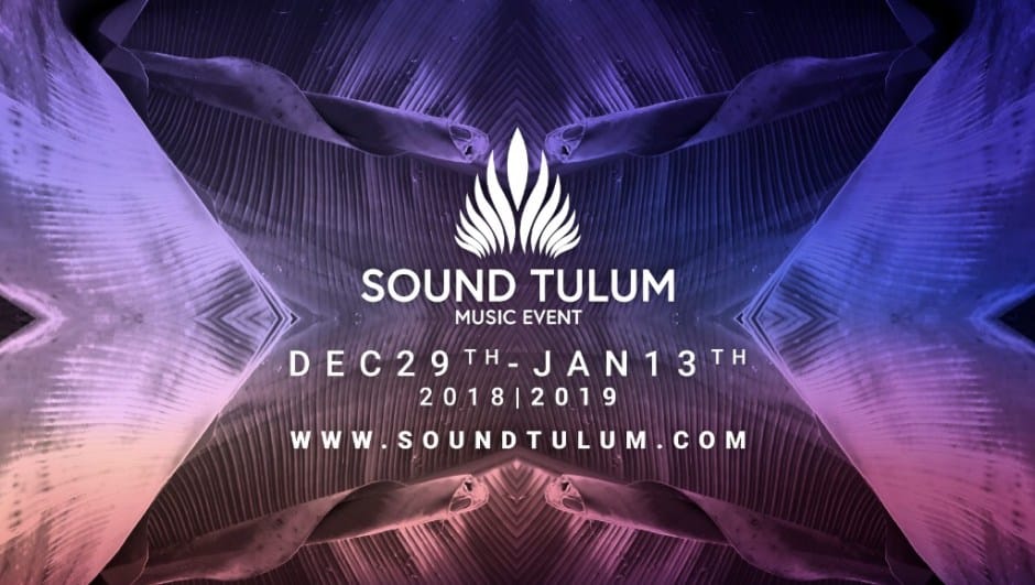 Sound Tulum, el festival para despedir y empezar el año